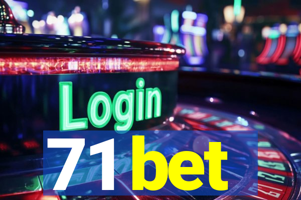 71 bet